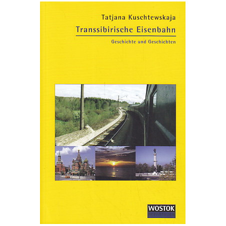 Transsibirische Eisenbahn. Geschichte und Geschichten (На немецком языке)
